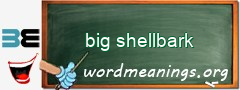 WordMeaning blackboard for big shellbark